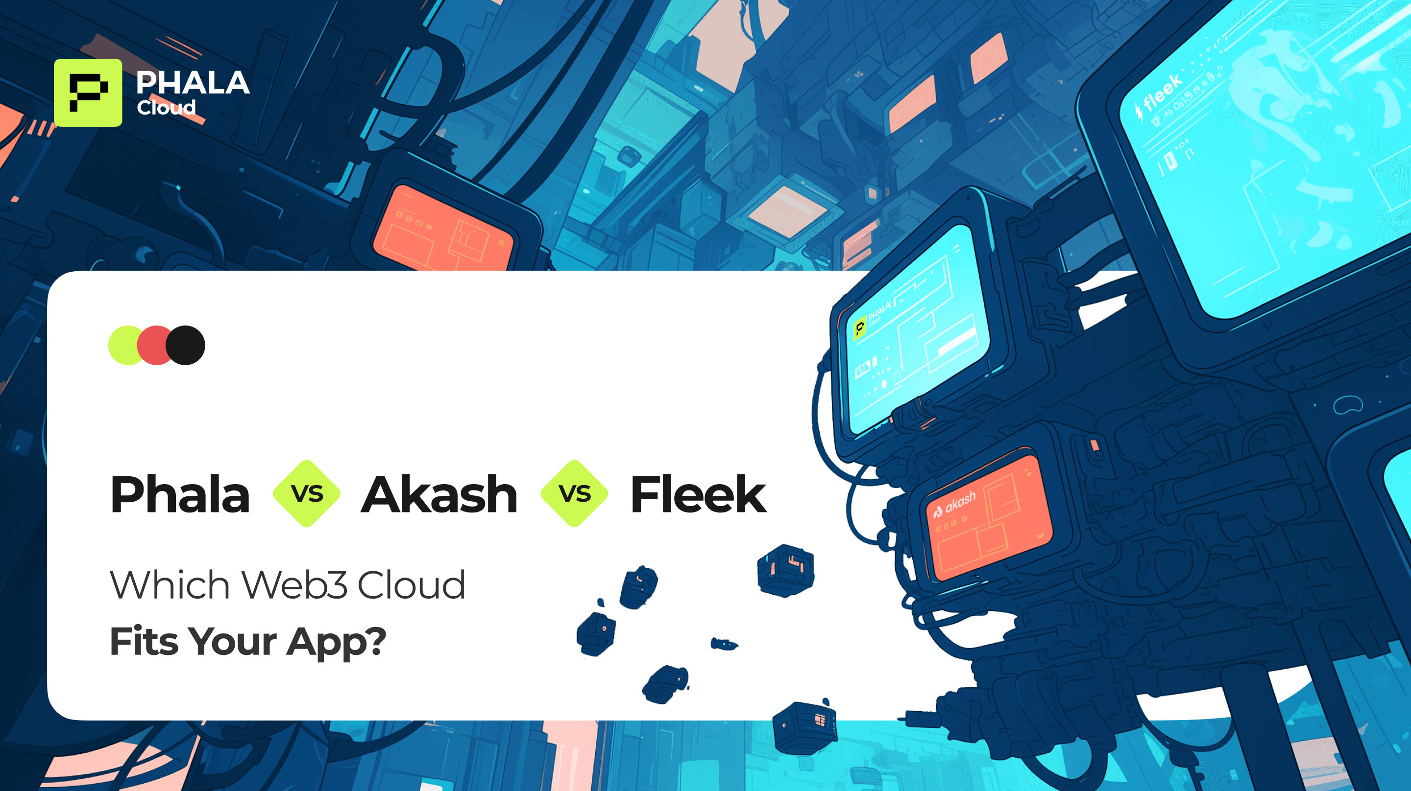 Phala vs Akash vs Fleek: Which Web3 Cloud Fits Your App?
