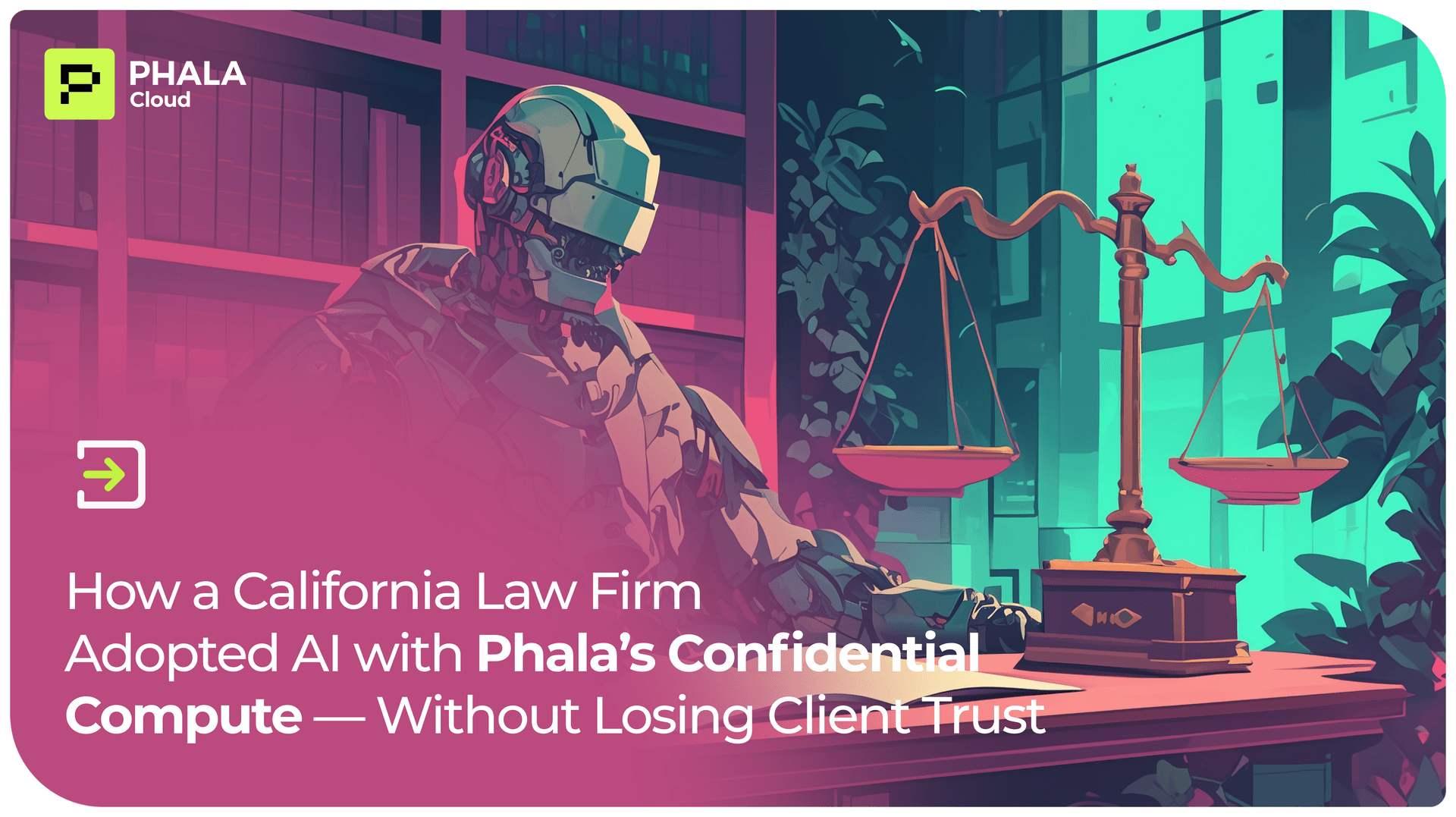 
How a California Law Firm Adopted AI with Phala’s Confidential Compute — Without Losing Client Trust
