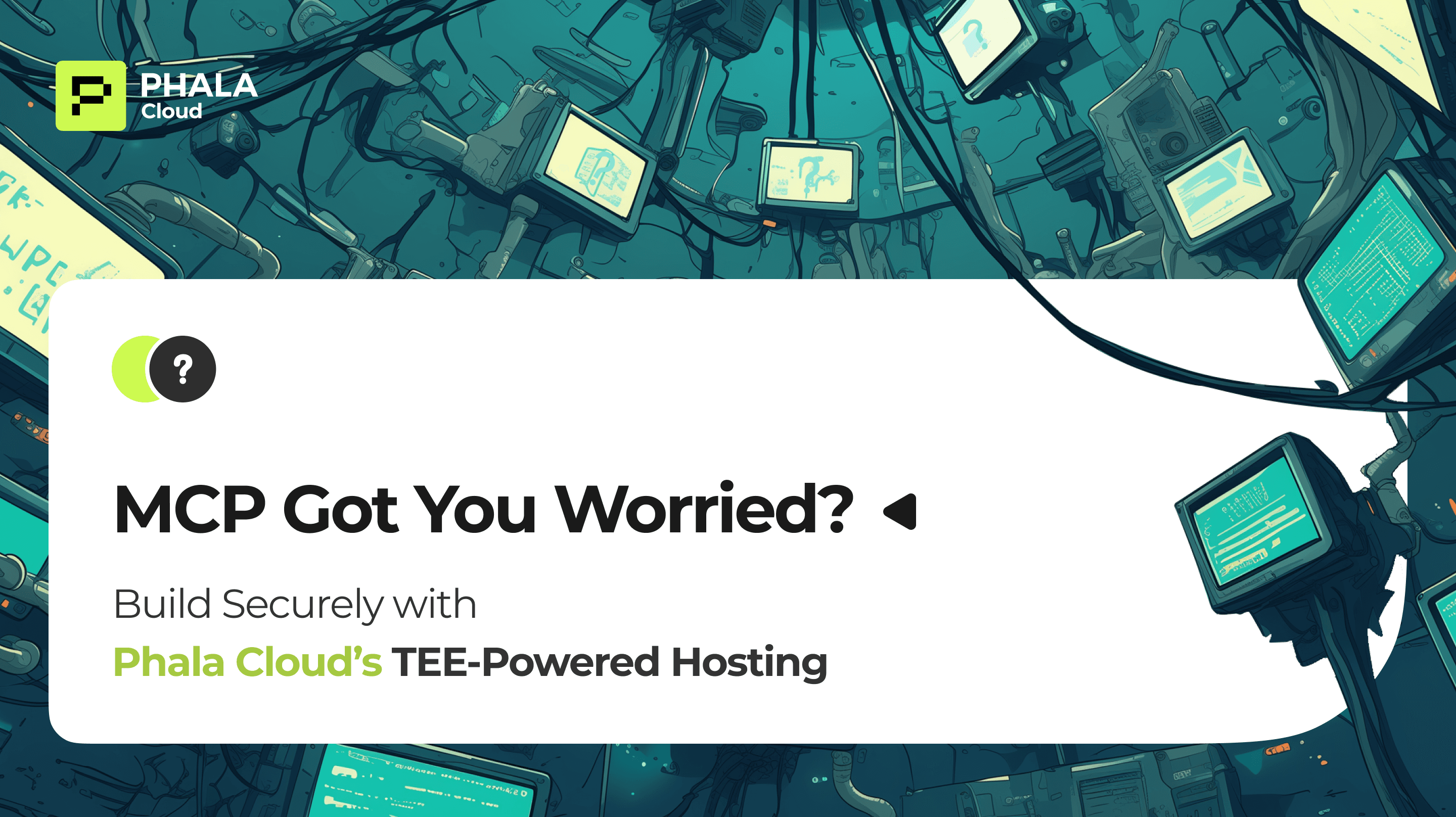 MCP Got You Worried? Build Securely with Phala Cloud’s TEE-Powered Hosting